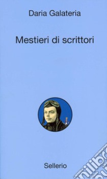 Mestieri di scrittori. E-book. Formato EPUB ebook di Daria Galateria