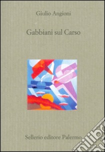 Gabbiani sul Carso. E-book. Formato EPUB ebook di Giulio Angioni