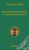 Alla scoperta del paradiso: un atlante del cielo sulla terra. E-book. Formato EPUB ebook di Alessandro Scafi