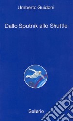 Dallo sputnick allo shuttle. E-book. Formato EPUB ebook