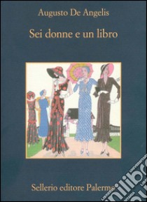 Sei donne e un libro. E-book. Formato EPUB ebook di Augusto De Angelis