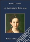 La rivoluzione della luna. E-book. Formato EPUB ebook