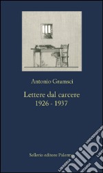 Lettere dal carcere. 1926-1937. E-book. Formato EPUB ebook