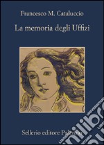 La memoria degli Uffizi. E-book. Formato EPUB ebook