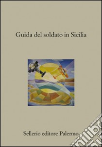 Guida del soldato in Sicilia. E-book. Formato EPUB ebook di Andrea Camilleri