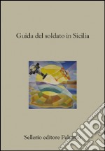 Guida del soldato in Sicilia. E-book. Formato EPUB ebook