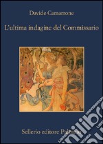 L'ultima indagine del Commissario. E-book. Formato EPUB ebook