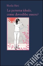 La persona ideale, come dovrebbe essere?. E-book. Formato EPUB ebook