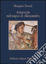 Aristotele nel regno di Alessandro. E-book. Formato EPUB