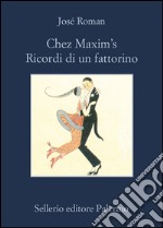 Chez Maxim's. Ricordi di un fattorino. E-book. Formato EPUB ebook