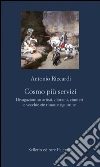 Cosmo più servizi: Divagazioni su artisti, diorami, cimiteri e vecchie zie rimaste signorine. E-book. Formato EPUB ebook di Antonio Riccardi