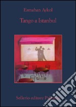 Tango a Istanbul. E-book. Formato EPUB ebook