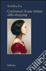 Confessioni di una vittima dello shopping. E-book. Formato EPUB ebook