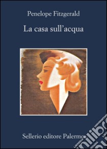 La casa sull'acqua. E-book. Formato EPUB ebook di Penelope Fitzgerald