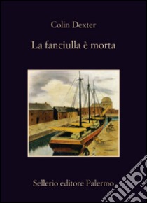 La fanciulla è morta. E-book. Formato EPUB ebook di Colin Dexter