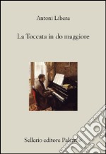 La Toccata in do maggiore. E-book. Formato EPUB ebook