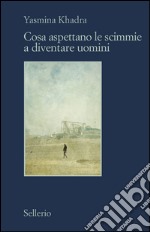 Cosa aspettano le scimmie a diventare uomini. E-book. Formato EPUB ebook