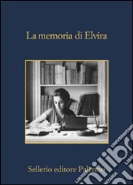 La memoria di Elvira. E-book. Formato EPUB ebook