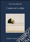 L'uomo con la valigia. E-book. Formato EPUB ebook di Francesco Recami
