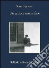 Un amore senza fine. E-book. Formato EPUB ebook di Scott Spencer
