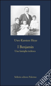 I Benjamin: Una famiglia tedesca. E-book. Formato EPUB ebook di Uwe-Karsten Heye