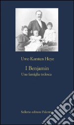 I Benjamin: Una famiglia tedesca. E-book. Formato EPUB ebook