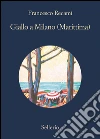Giallo a Milano (Marittima). Estratto. E-book. Formato EPUB ebook di Francesco Recami