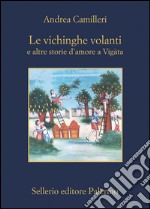 Le vichinghe volanti: a altre storie d'amore a Vigàta. E-book. Formato EPUB ebook