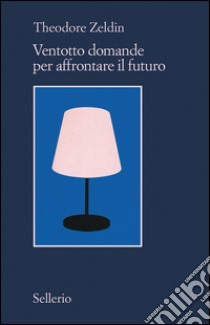 Ventotto domande per affrontare il futuro. E-book. Formato EPUB ebook di Theodore Zeldin