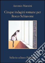 Cinque indagini romane per Rocco Schiavone. E-book. Formato EPUB ebook