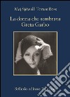 La donna che sembrava Greta Garbo. E-book. Formato EPUB ebook