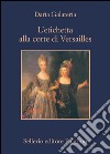 L'etichetta alla corte di Versailles. E-book. Formato EPUB ebook