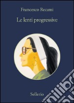 Le lenti progressive. Estratto. E-book. Formato EPUB ebook