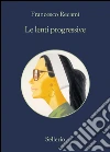 Le lenti progressive. Estratto. E-book. Formato EPUB ebook di Francesco Recami
