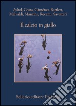 Il calcio in giallo. E-book. Formato EPUB ebook