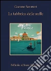 La fabbrica delle stelle. E-book. Formato EPUB ebook di Gaetano Savatteri