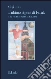 L'ultimo rigore di Faruk: Una storia di calcio e di guerra. E-book. Formato EPUB ebook di Gigi Riva