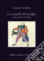 La cappella di famiglia: e altre storie di Vigàta. E-book. Formato EPUB ebook