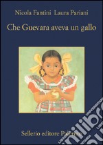 Che Guevara aveva un gallo. E-book. Formato EPUB ebook