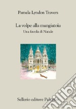 La volpe alla mangiatoia: Una favola di Natale. E-book. Formato EPUB ebook