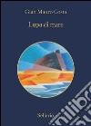 Lupa di mare. Estratto. E-book. Formato EPUB ebook di Gian Mauro Costa