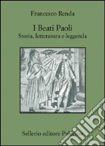 I Beati Paoli. Storia, letteratura e leggenda.: Storia, letteratura e leggenda.. E-book. Formato EPUB ebook