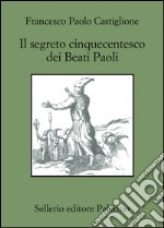 Il segreto cinquecentesco dei beati Paoli. E-book. Formato EPUB ebook