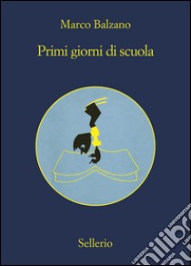 Primi giorni di scuola. Estratto. E-book. Formato EPUB ebook di Marco Balzano