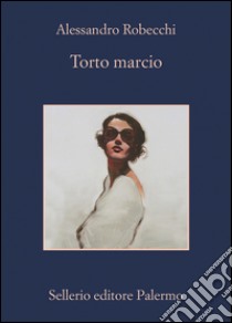 Torto marcio. E-book. Formato EPUB ebook di Alessandro Robecchi