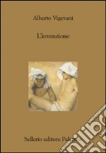 L'invenzione. E-book. Formato EPUB ebook