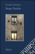 Borgo Vecchio. E-book. Formato EPUB ebook