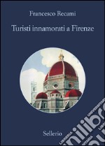 Turisti innamorati a Firenze. E-book. Formato EPUB ebook