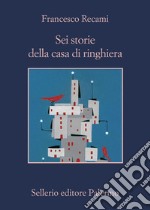 Sei storie della casa di ringhiera. E-book. Formato EPUB ebook