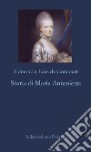 Storia di Maria Antonietta. E-book. Formato EPUB ebook di Edmond de Goncourt